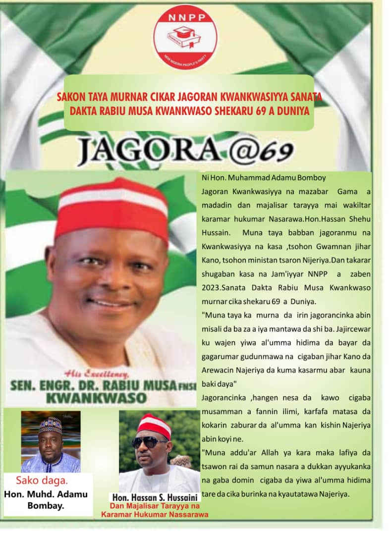 SAƘON TAYA MURNAR CIKAR JAGORAN KWANKWASIYYA DAKTA RABI’U MUSA KWANKWASO SHEKARA 69 A DUNIYA